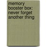 Memory Booster Box: Never Forget Another Thing by Charles Phillips