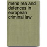 Mens Rea and Defences in European Criminal Law by Jeroen Blomsma