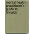 Mental Health Practitioner's Guide To Hiv/aids