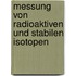 Messung Von Radioaktiven Und Stabilen Isotopen