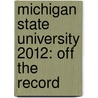 Michigan State University 2012: Off the Record door Rachel McElroy