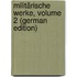 Militärische Werke, Volume 2 (German Edition)