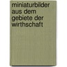 Miniaturbilder aus dem Gebiete der Wirthschaft by Herrmann Emanuel