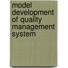 Model Development of Quality Management System door Daniel Kitaw