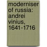 Moderniser of Russia: Andrei Vinius, 1641-1716 by Kees Boterbloem