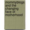 Mommyblogs and the Changing Face of Motherhood door May Friedman