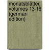 Monatsblätter, Volumes 13-16 (German Edition) by Magunna Paul