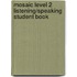 Mosaic Level 2 Listening/Speaking Student Book