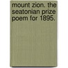 Mount Zion. The Seatonian prize poem for 1895. door George William Rowntree