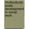 Multicultural Scale Development in Social Work door Adrian Van Breda