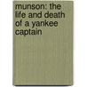 Munson: The Life And Death Of A Yankee Captain by Marty Appel