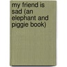 My Friend Is Sad (An Elephant And Piggie Book) door Mo Willems