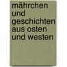 Mährchen und Geschichten aus Osten und Westen by Hartmann Moritz