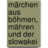 Märchen aus Böhmen, Mähren und der Slowakei