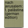 Nach Jerusalem: T. Palästina (German Edition) by August Frankl Ludwig
