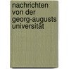 Nachrichten von der Georg-Augusts Universität by Königliche Gesellschaft Der Wissenschaften Zu Göttingen