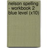 Nelson Spelling  - Workbook 2 Blue Level (x10) by John Jackman