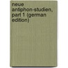 Neue Antiphon-Studien, Part 1 (German Edition) door Kohm Josef