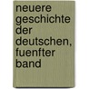 Neuere Geschichte der Deutschen, fuenfter Band door Karl Adolf Menzel
