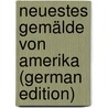 Neuestes Gemälde von Amerika (German Edition) door Gottfried Sommer Johann