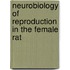 Neurobiology of Reproduction in the Female Rat