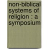 Non-Biblical Systems of Religion : a Symposium door Rasmus B. Anderson