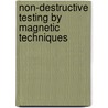 Non-Destructive Testing by Magnetic Techniques by Francesco Ficili
