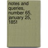 Notes and Queries, Number 65, January 25, 1851 by General Books