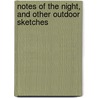 Notes of the Night, and Other Outdoor Sketches door Charles C. (Charles Conrad) Abbott