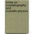 Notes on Crystallography and Crystallo-physics