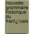 Nouvelle Grammaire Historique Du Franï¿½Ais