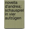 Novella d'Andrea; Schauspiel in vier Aufzügen door Fulda