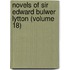 Novels of Sir Edward Bulwer Lytton (Volume 18)