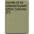 Novels of Sir Edward Bulwer Lytton (Volume 27)