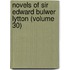 Novels of Sir Edward Bulwer Lytton (Volume 30)