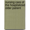 Nursing Care of the Hospitalized Older Patient door Terry Mahan Buttaro
