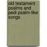 Old Testament Psalms And Pedi Psalm-like Songs door Morakeng Edward Kenneth Lebaka
