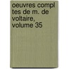 Oeuvres Compl Tes De M. De Voltaire, Volume 35 door Voltaire