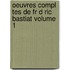 Oeuvres Compl Tes de Fr D Ric Bastiat Volume 1