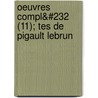 Oeuvres Compl&#232 (11); Tes de Pigault Lebrun door Pigault-Lebrun