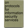 On Protocols For Information Security Services door Debasish Jena