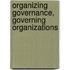 Organizing Governance, Governing Organizations