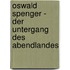 Oswald Spenger - Der Untergang Des Abendlandes
