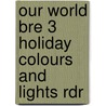 Our World Bre 3 Holiday Colours and Lights Rdr door Shin