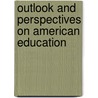 Outlook And Perspectives On American Education by Paul D. Houston