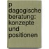 P Dagogische Beratung: Konzepte Und Positionen