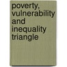 Poverty, Vulnerability And Inequality Triangle door Ikram A. Malik