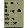 Papers for thoughtful girls ... Ninth edition. door Sarah Tytler