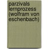 Parzivals Lernprozess (Wolfram Von Eschenbach) by Hannah Weyhe
