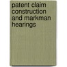 Patent Claim Construction and Markman Hearings door Thomas Creel